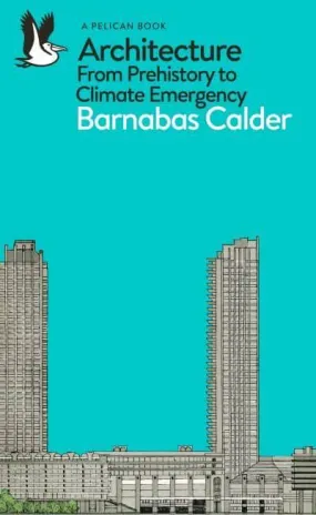 Architecture: From Prehistory to Climate Emergency (Paperback)