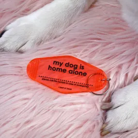 My Dog is Home Alone Keychain